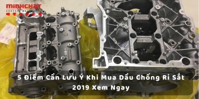 5 Điểm Cần Lưu Ý Khi Mua Dầu Chống Rỉ Sắt 2019 Xem Ngay